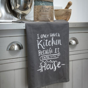 Retreat Home 'I Only Have a Kitchen Because it Came With the House' Tea Towel