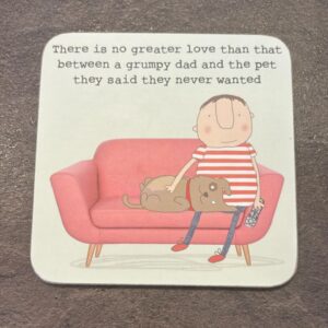 Rosie Coaster/ Grumpy Dad